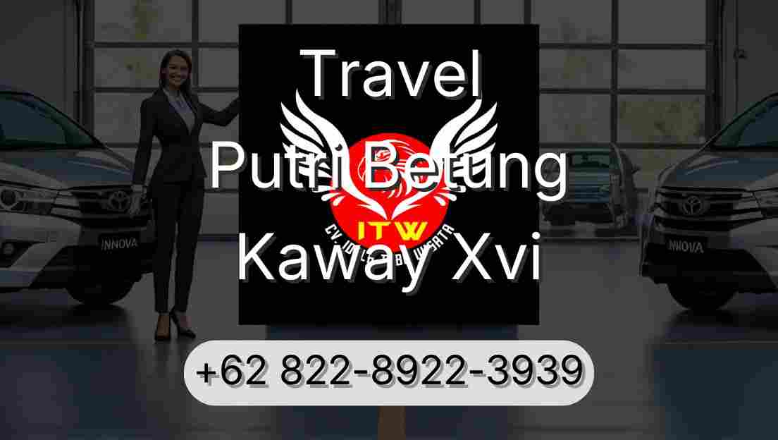 Travel Putri Betung Kaway Xvi