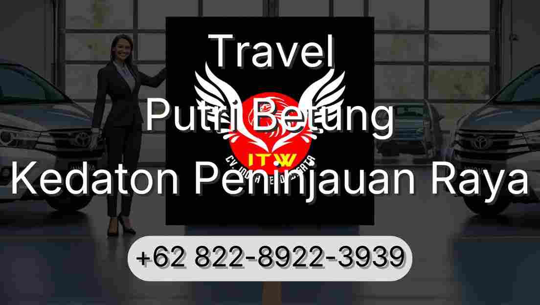 Travel Putri Betung Kedaton Peninjauan Raya