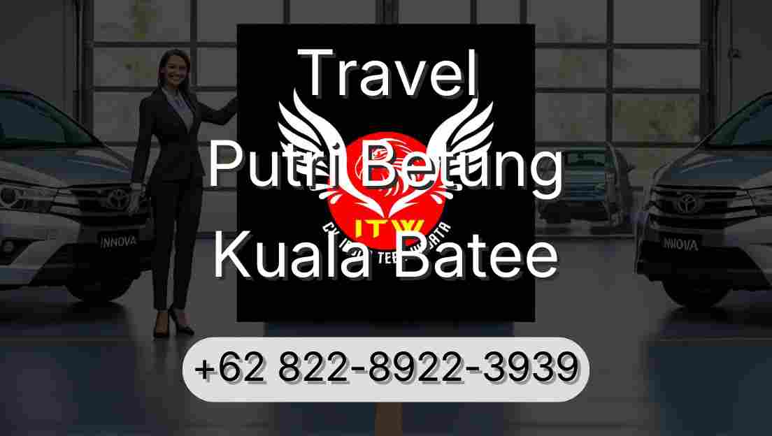 Travel Putri Betung Kuala Batee