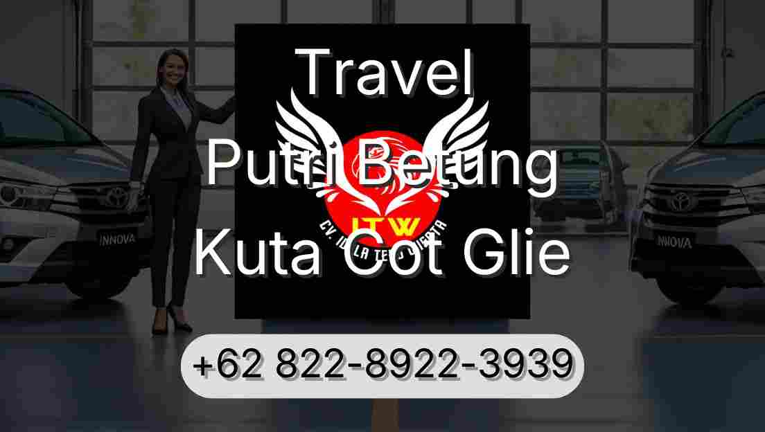 Travel Putri Betung Kuta Cot Glie