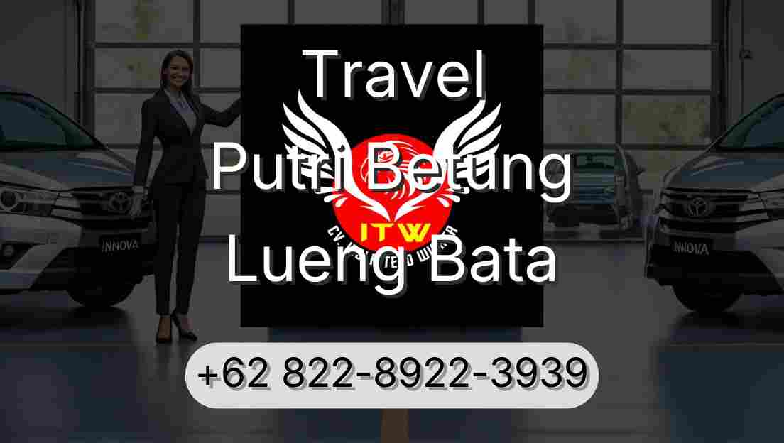 Travel Putri Betung Lueng Bata