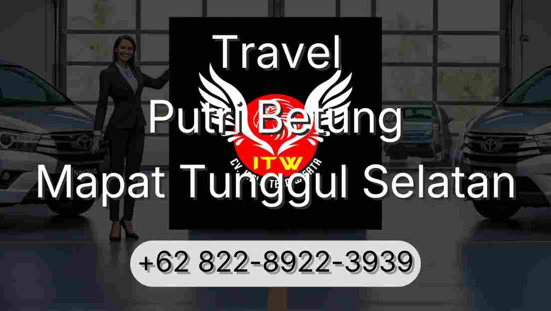Travel Putri Betung Mapat Tunggul Selatan