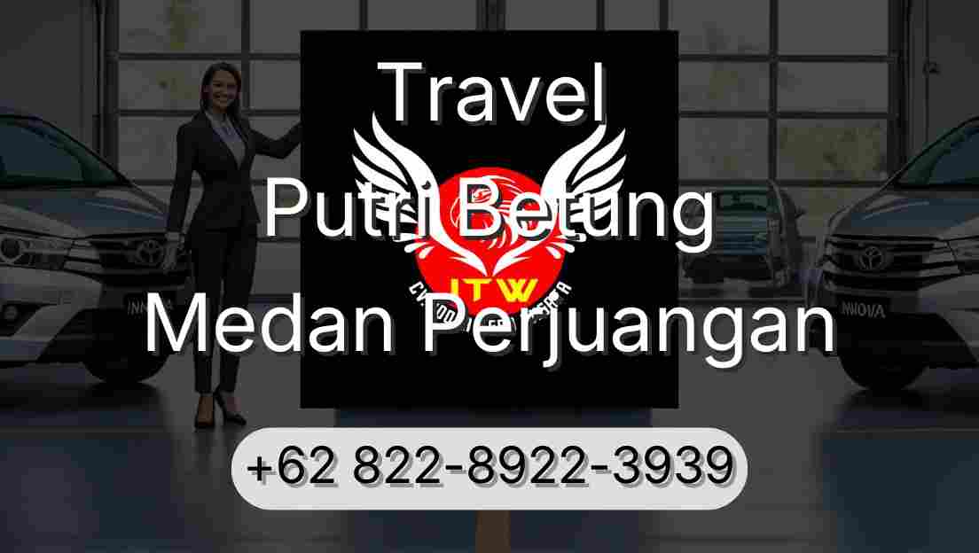 Travel Putri Betung Medan Perjuangan
