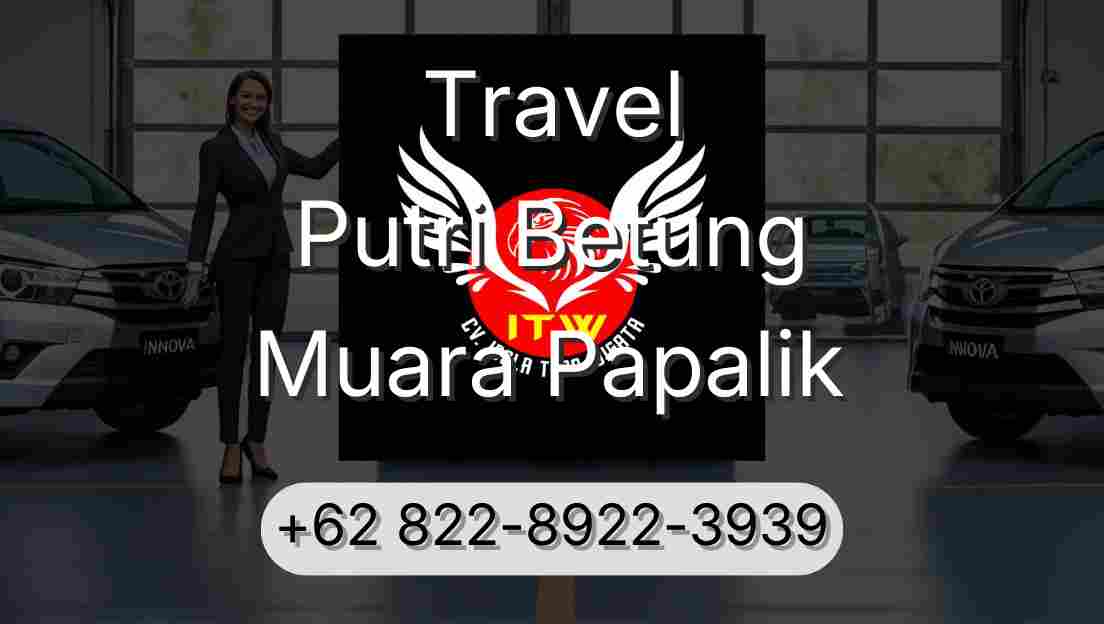 Travel Putri Betung Muara Papalik