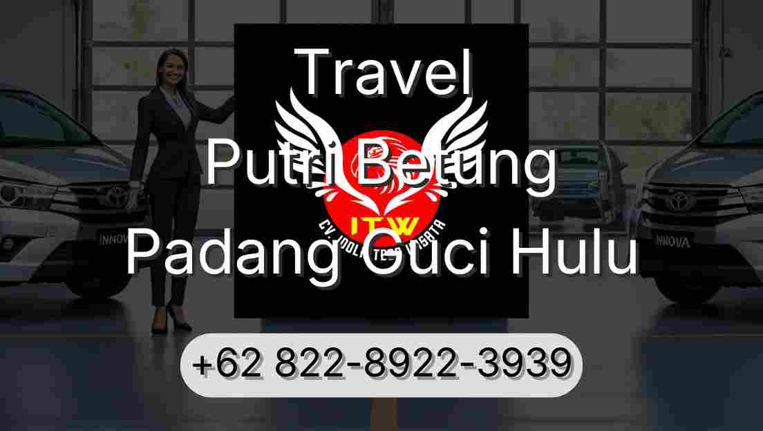 Travel Putri Betung Padang Guci Hulu