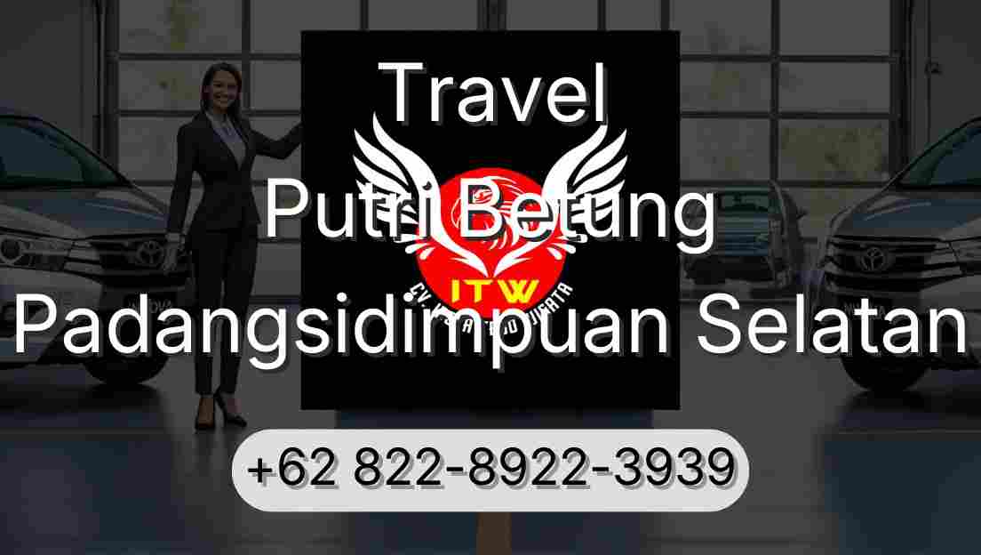 Travel Putri Betung Padangsidimpuan Selatan