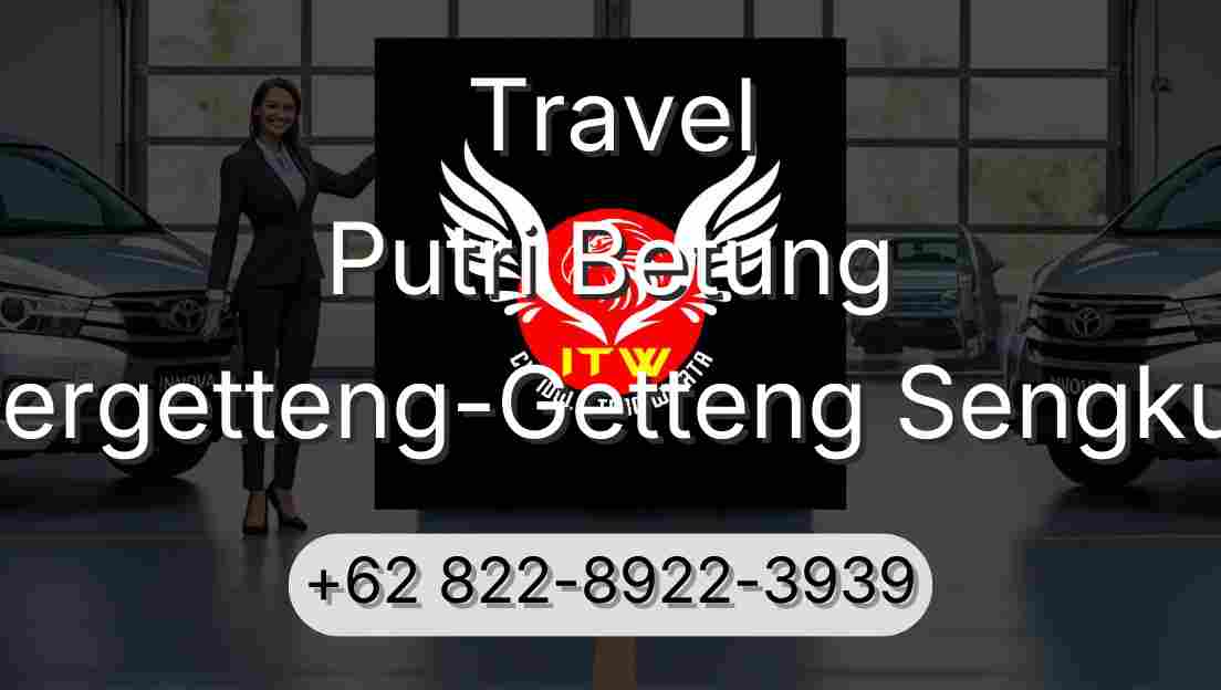 Travel Putri Betung Pergetteng-Getteng Sengkut