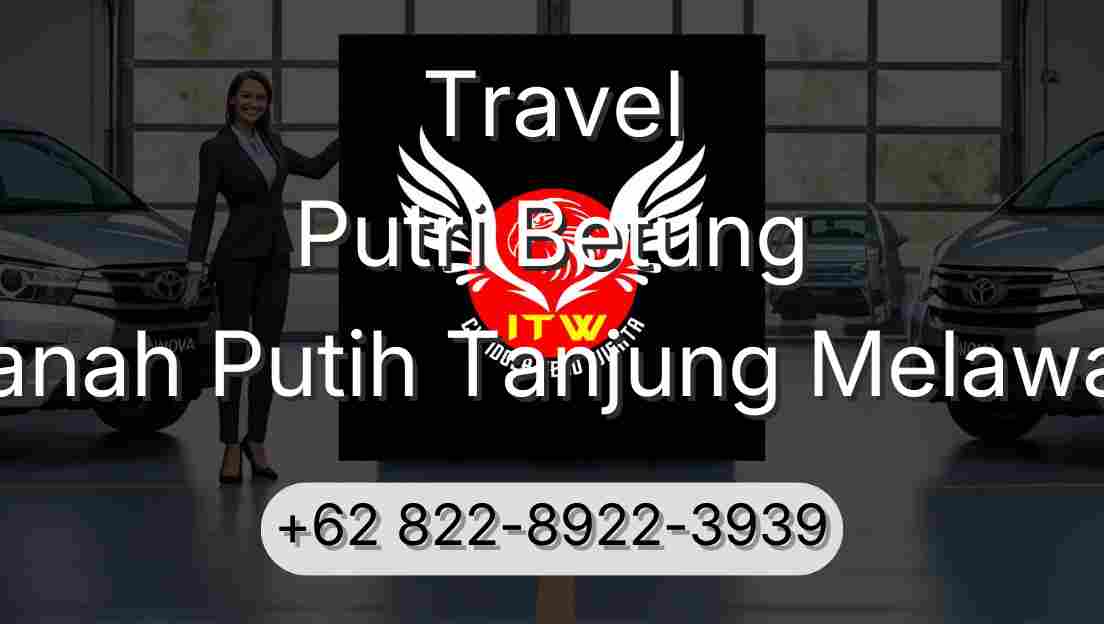 Travel Putri Betung Tanah Putih Tanjung Melawan