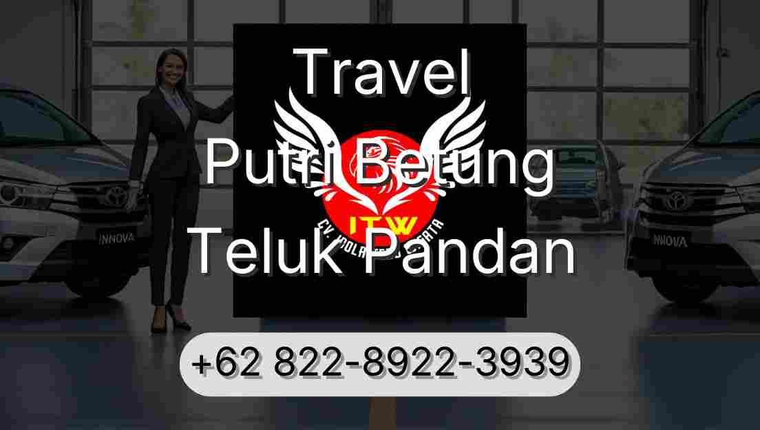 Travel Putri Betung Teluk Pandan