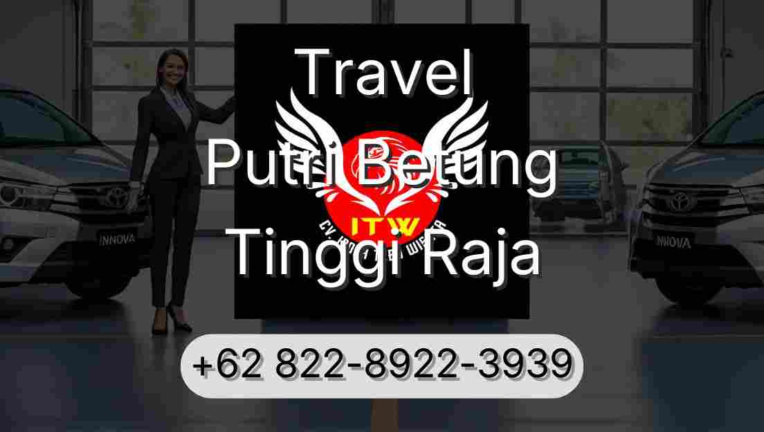 Travel Putri Betung Tinggi Raja