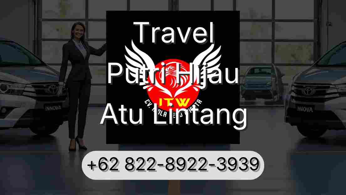Travel Putri Hijau Atu Lintang