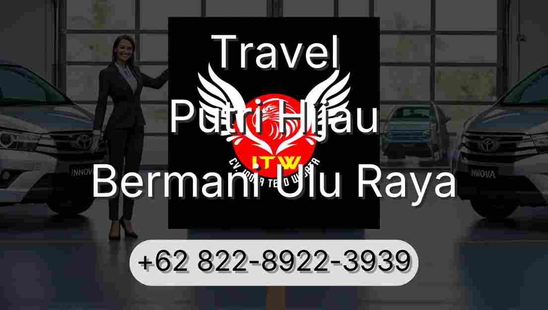 Travel Putri Hijau Bermani Ulu Raya