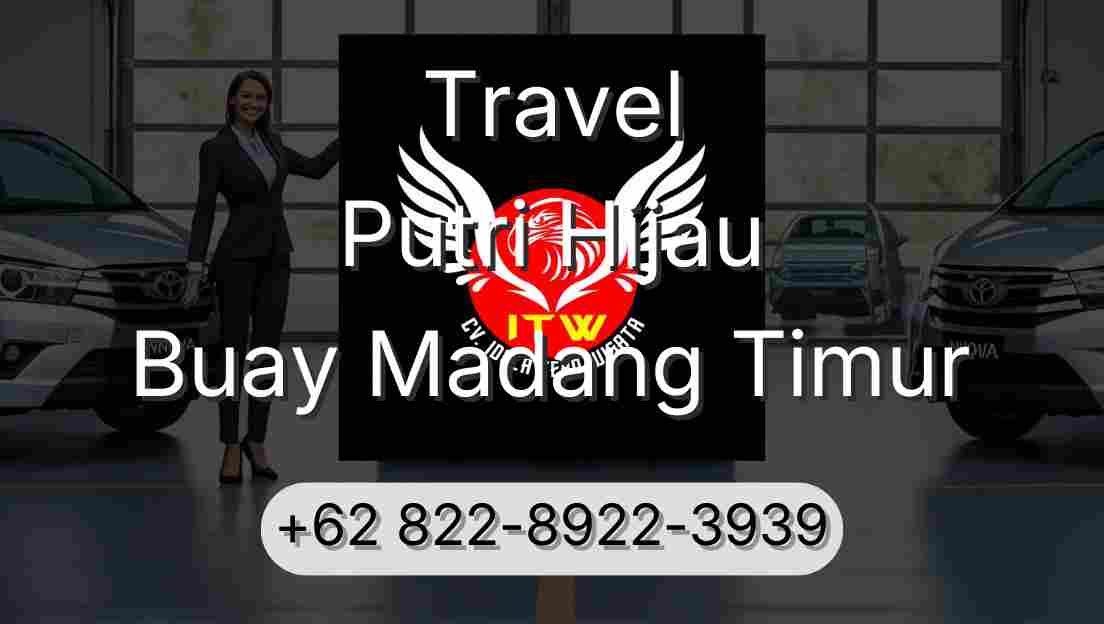 Travel Putri Hijau Buay Madang Timur