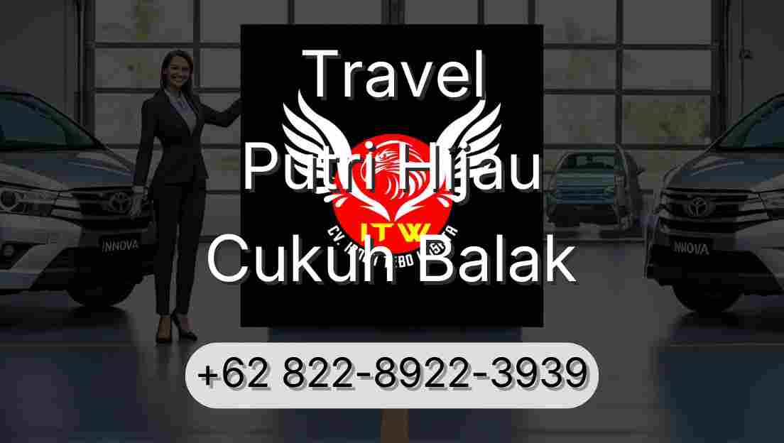 Travel Putri Hijau Cukuh Balak