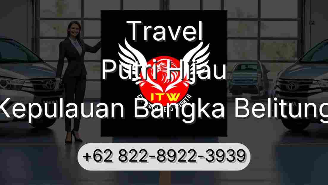 Travel Putri Hijau Kepulauan Bangka Belitung