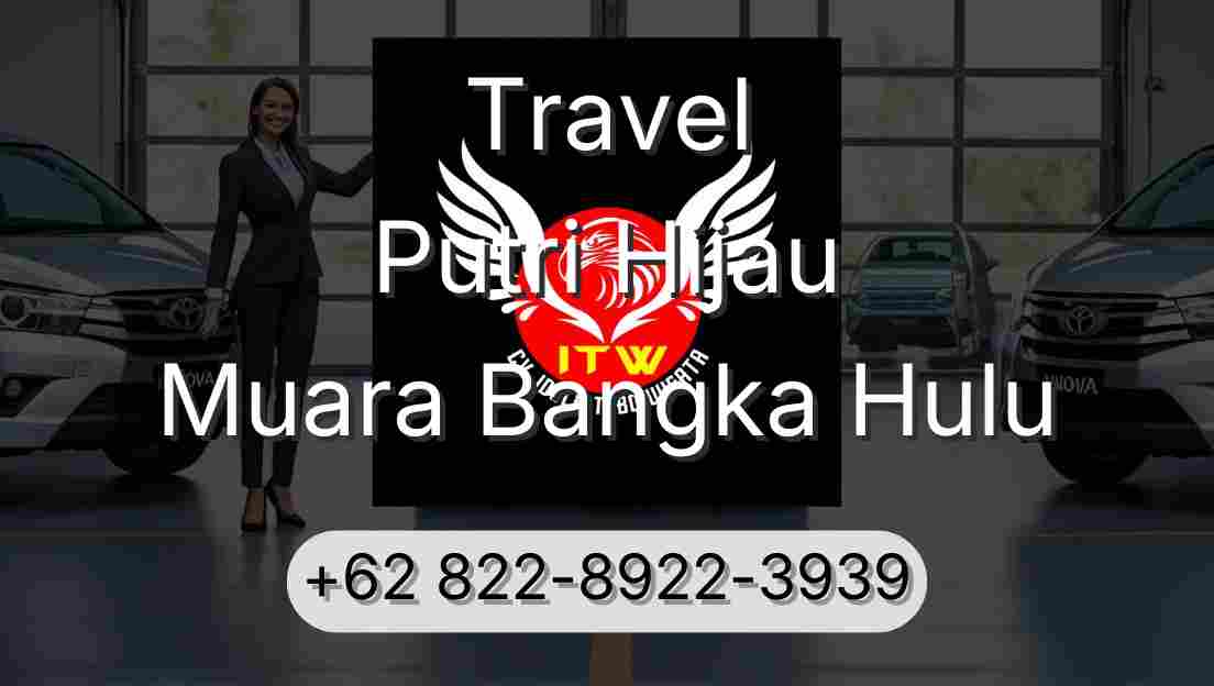 Travel Putri Hijau Muara Bangka Hulu