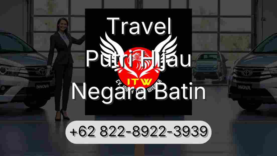 Travel Putri Hijau Negara Batin