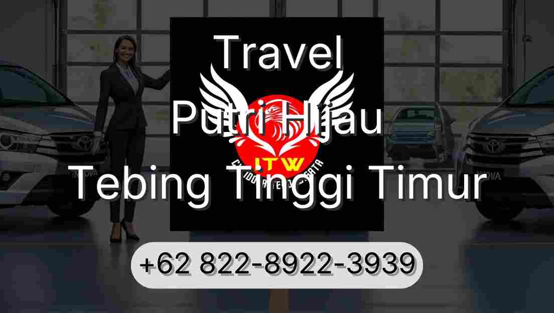 Travel Putri Hijau Tebing Tinggi Timur