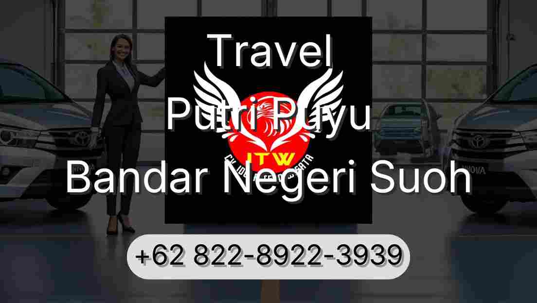 Travel Putri Puyu Bandar Negeri Suoh