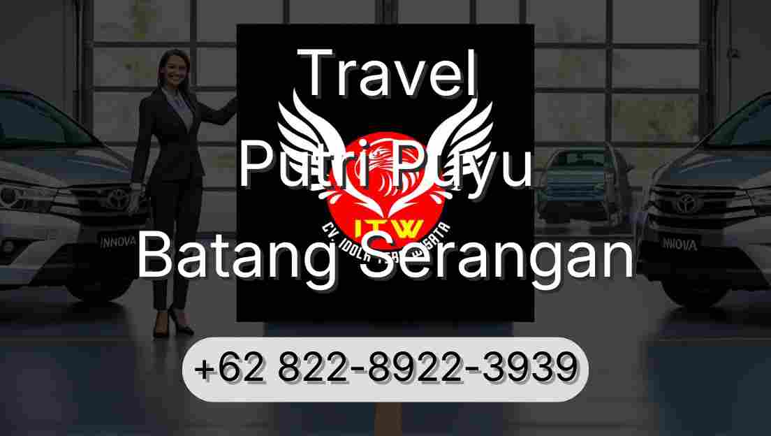 Travel Putri Puyu Batang Serangan