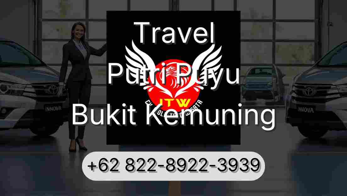 Travel Putri Puyu Bukit Kemuning