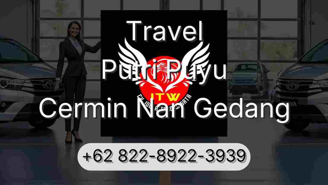 Travel Putri Puyu Cermin Nan Gedang