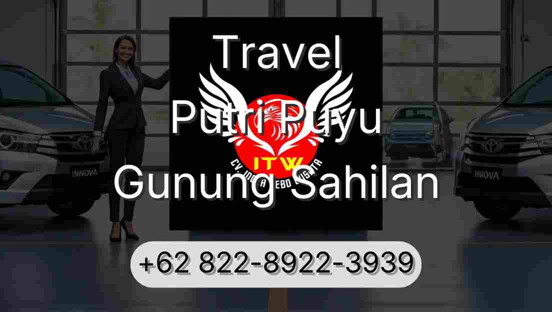 Travel Putri Puyu Gunung Sahilan