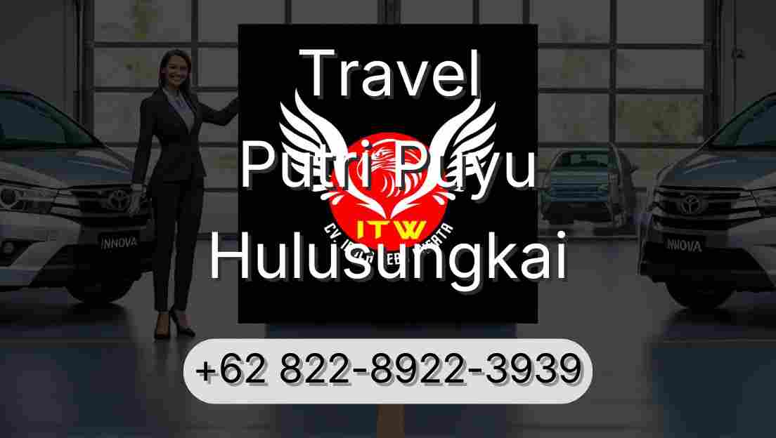 Travel Putri Puyu Hulusungkai