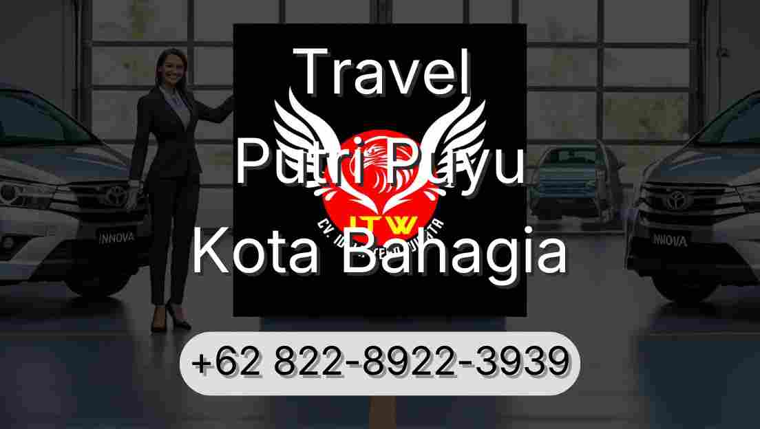 Travel Putri Puyu Kota Bahagia