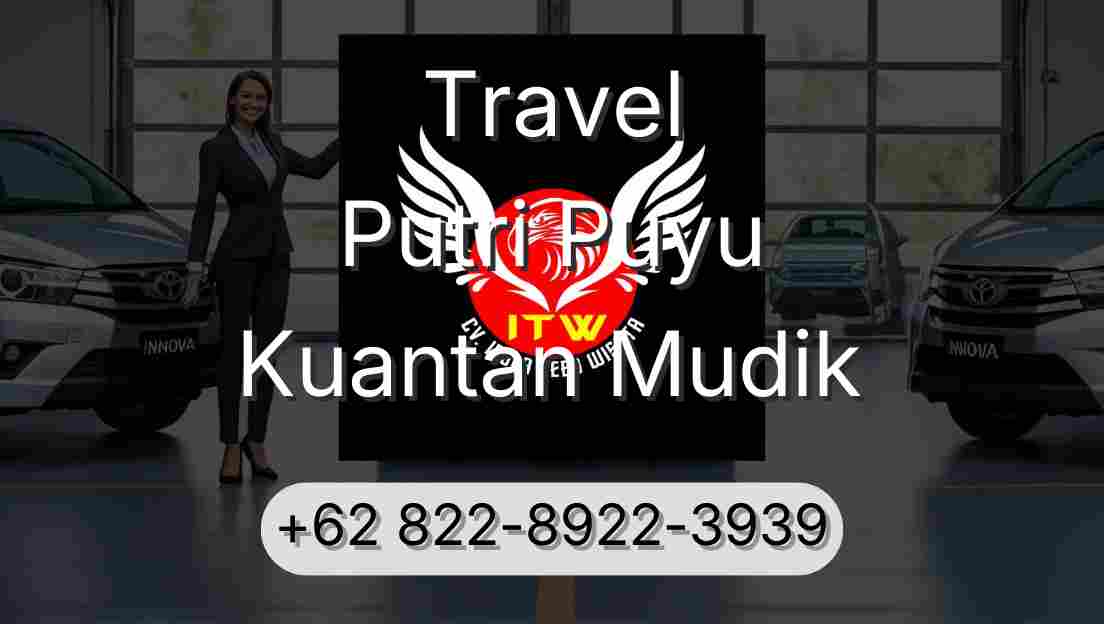 Travel Putri Puyu Kuantan Mudik