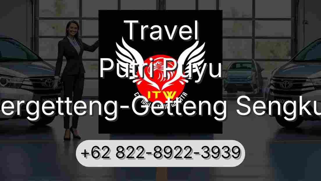 Travel Putri Puyu Pergetteng-Getteng Sengkut