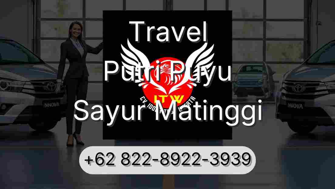 Travel Putri Puyu Sayur Matinggi