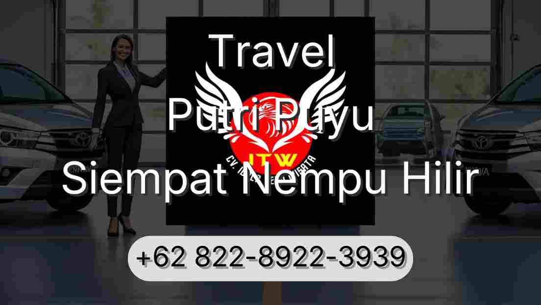 Travel Putri Puyu Siempat Nempu Hilir