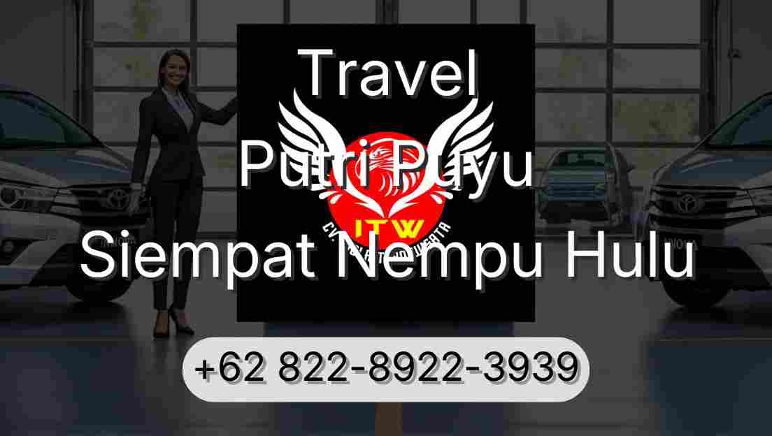 Travel Putri Puyu Siempat Nempu Hulu