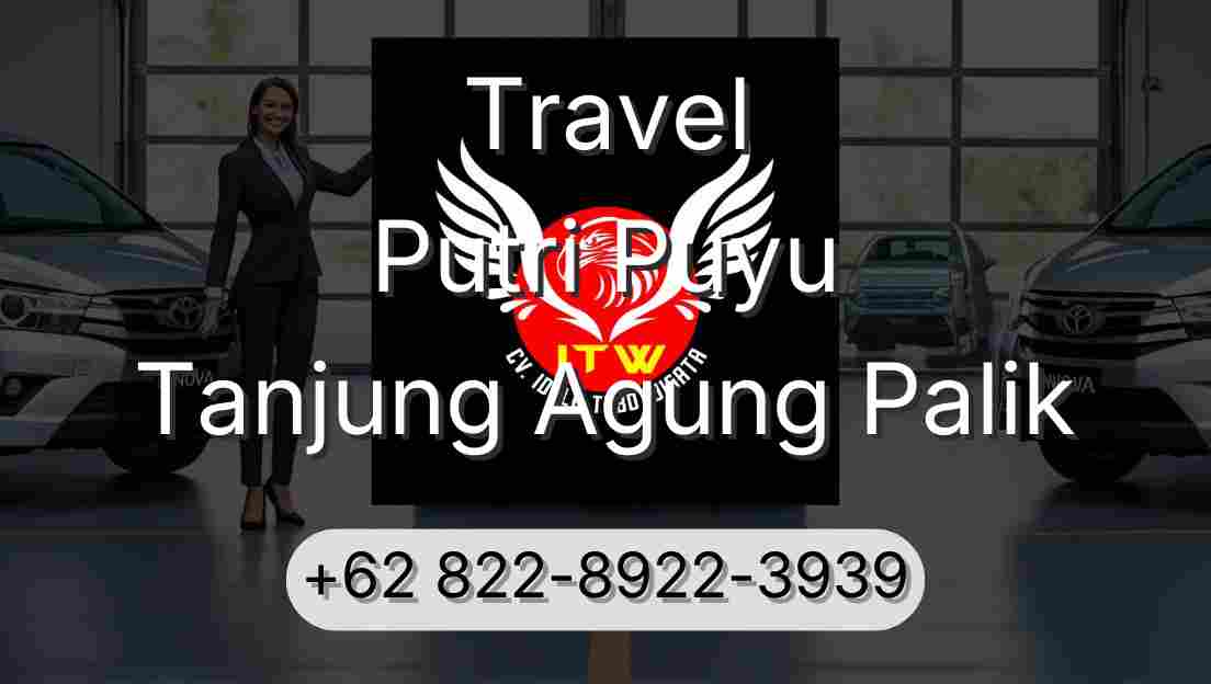Travel Putri Puyu Tanjung Agung Palik