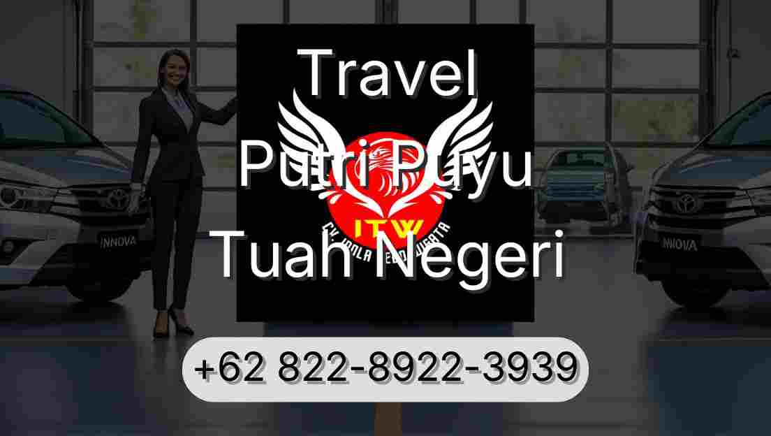 Travel Putri Puyu Tuah Negeri