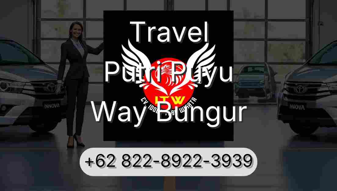 Travel Putri Puyu Way Bungur