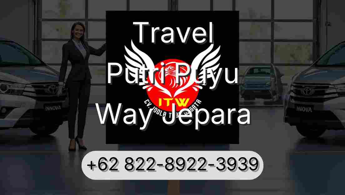 Travel Putri Puyu Way Jepara