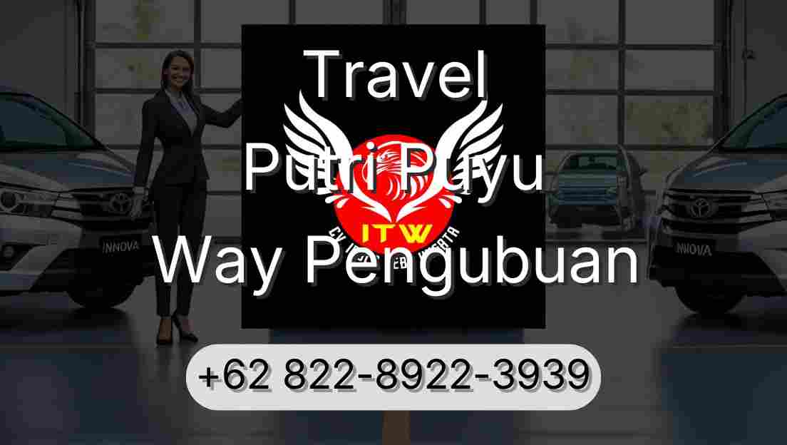 Travel Putri Puyu Way Pengubuan