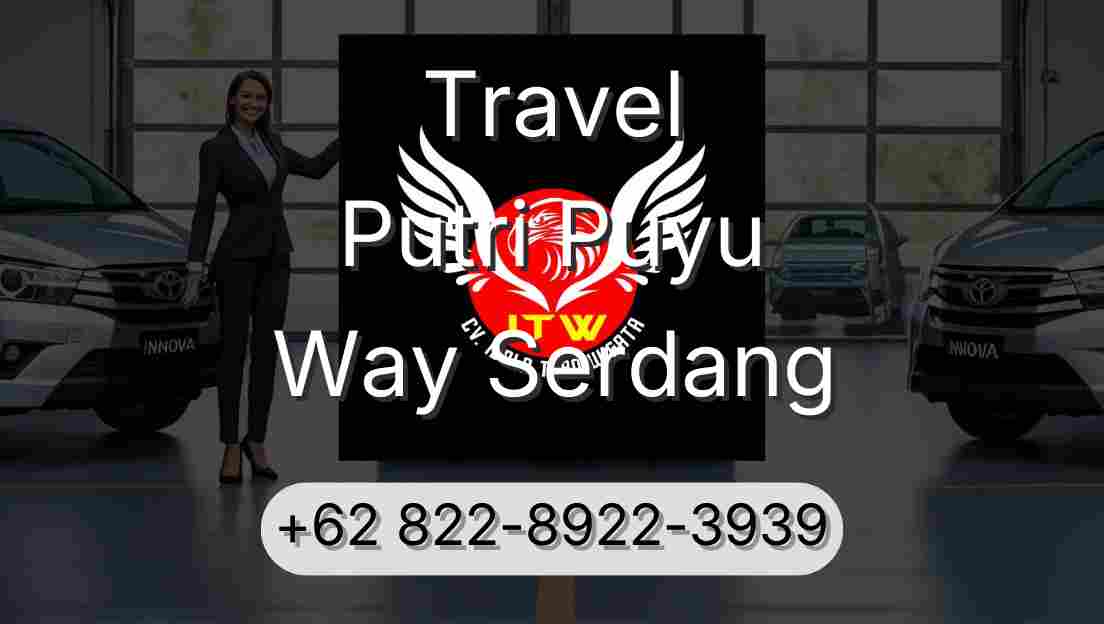 Travel Putri Puyu Way Serdang
