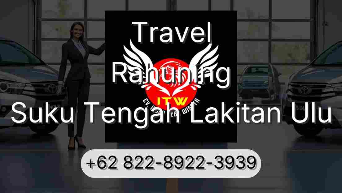 Travel Rahuning Suku Tengah Lakitan Ulu