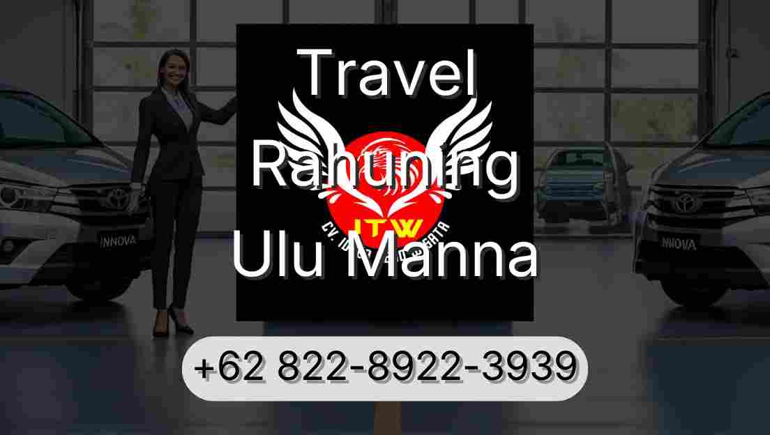 Travel Rahuning Ulu Manna