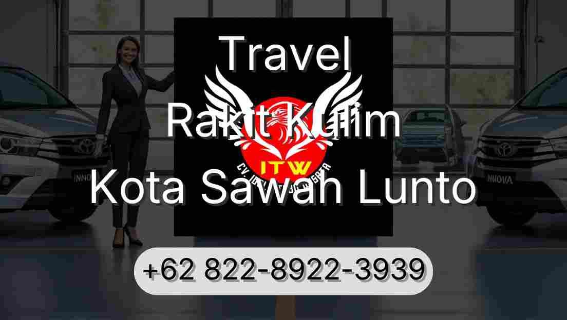 Travel Rakit Kulim Kota Sawah Lunto