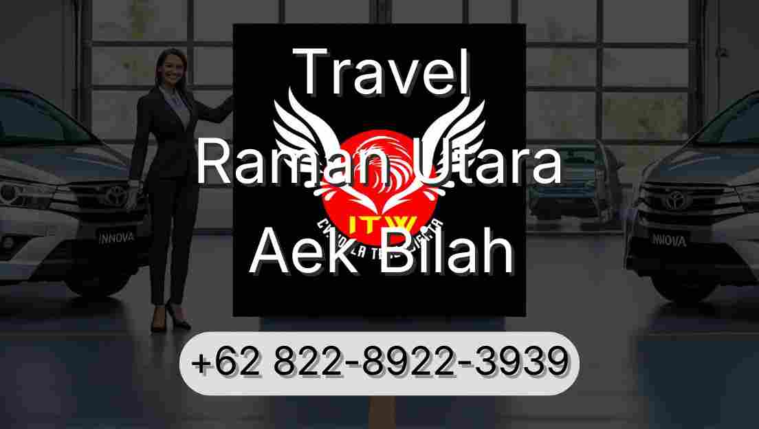 Travel Raman Utara Aek Bilah