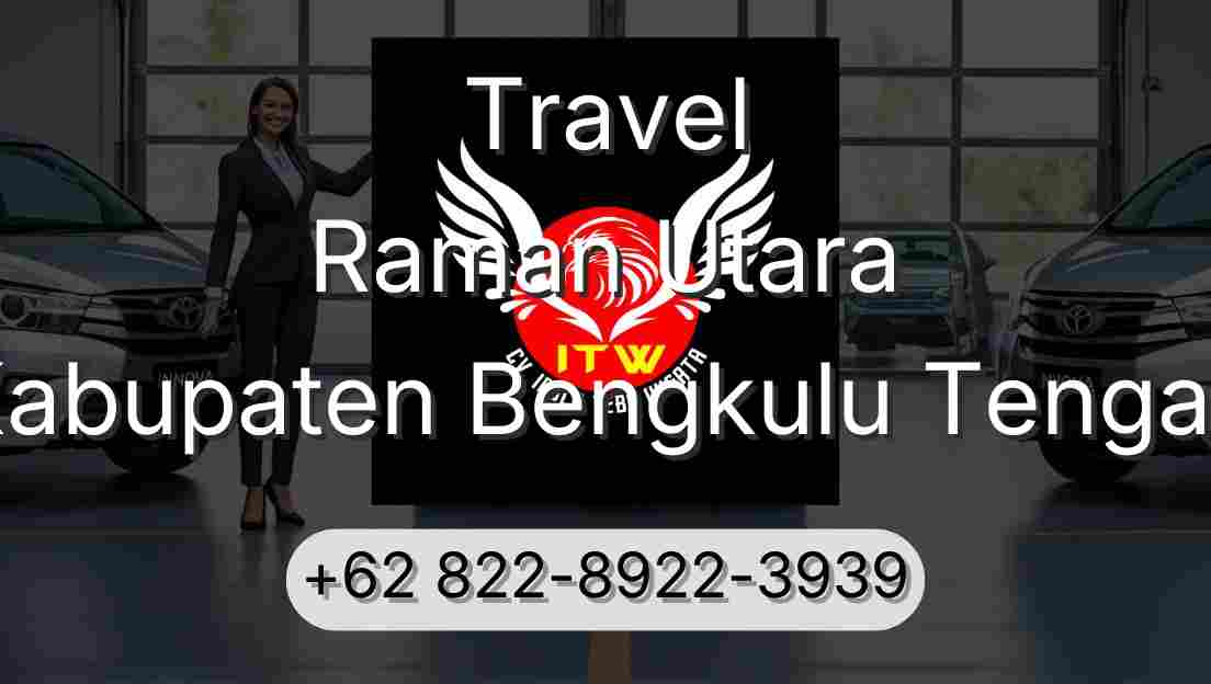 Travel Raman Utara Kabupaten Bengkulu Tengah