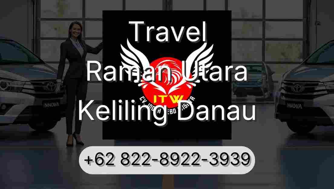 Travel Raman Utara Keliling Danau