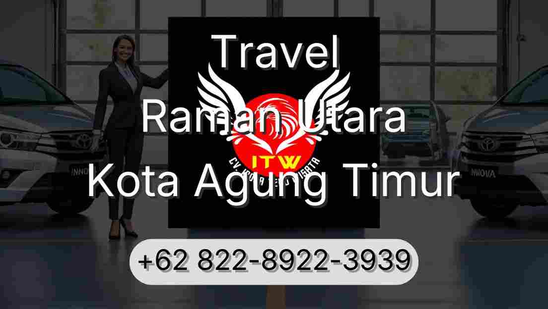 Travel Raman Utara Kota Agung Timur