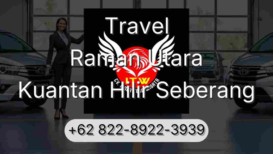 Travel Raman Utara Kuantan Hilir Seberang