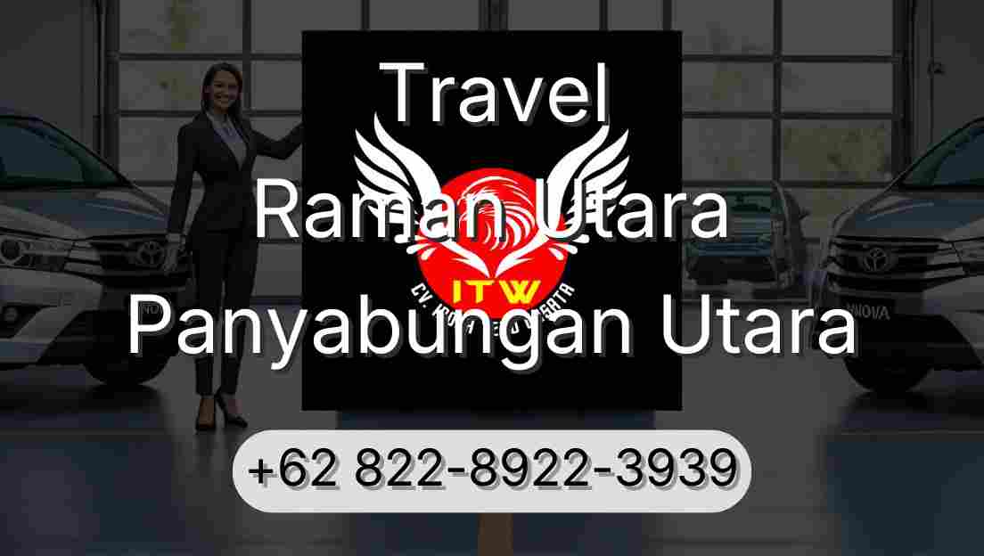 Travel Raman Utara Panyabungan Utara