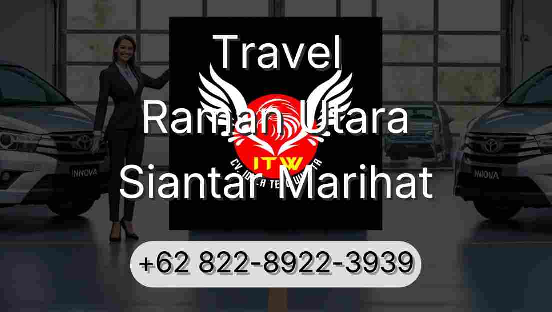 Travel Raman Utara Siantar Marihat